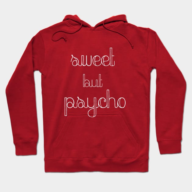 Sweet but Psycho Hoodie by tjasarome